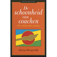 De schoonheid van coachen: over vitaliserende coaching (Business bibliotheek)