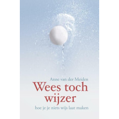 Wees toch wijzer: hoe je je niets wijs laat maken