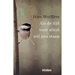 Als de tijd voor altijd stil zou staan: over leven, liefde, tijd en dood