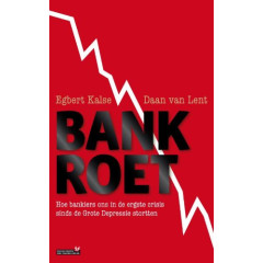 Bankroet: hoe bankiers ons in de ergste crisis sinds de Grote Depressie stortten