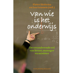 Van wie is het onderwijs?: de veranderende rol van leraar, manager en minister