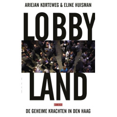 Lobbyland: de geheime krachten in Den Haag