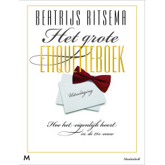 Het grote etiquetteboek: Hoe het eigenlijk hoort in de 21e eeuw (Dutch Edition)