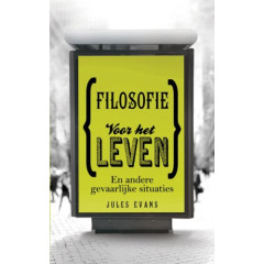 Filosofie voor het leven: en andere gevaarlijke situaties