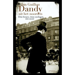 Dandy uit het noorden: drie broers, twee oorlogen, één eeuw (De grote eeuw, 2)