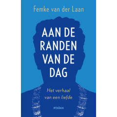 Aan de randen van de dag. Het verhaal van een liefde