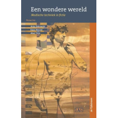 Een wondere wereld: medische techniek in fictie (Literatuur en geneeskunde)
