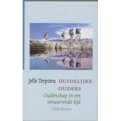 DUIDELIJKE OUDERS: Ouderschap in een verwarrende tijd (CHE Reeks)
