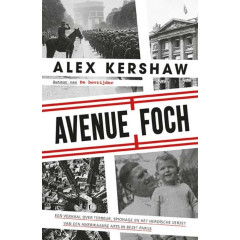 Avenue Foch: een verhaal over terreur, spionage en het heroïsche verzet van een Amerikaanse arts in bezet Parijs (Dutch Edition)