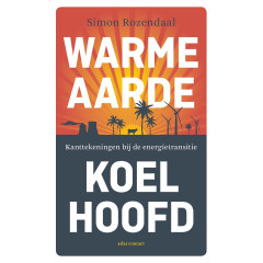 Warme aarde, koel hoofd: kanttekeningen bij de energietransitie (Dutch Edition)
