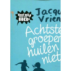 Achtste-groepers huilen niet: een uitgave van Geef mij maar een boek!