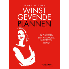Winst gevende plannen: in 7 stappen een financieel succesvol bedrijf (Dutch Edition)