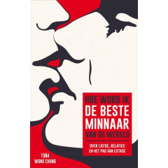 Hoe word ik de beste minnaar van de wereld: over liefde, relaties en het pad van extase