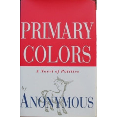 Primary Colors: A Novel of Politics