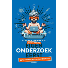 Eigen onderzoek eerst: de pseudowetenschappelijke methode