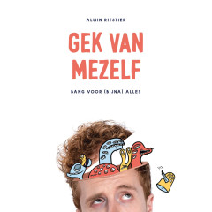 Gek van mezelf: bang voor (bijna) alles