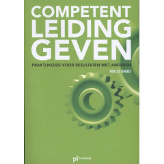 Competent leidinggeven: praktijkgids voor resultaten met anderen