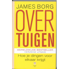 Overtuigen: hoe je dingen voor elkaar krijgt