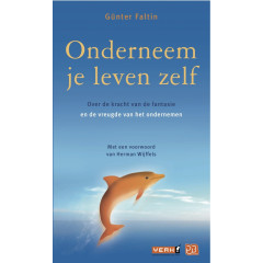 Onderneem je leven zelf: over de kracht van de fantasie en de vreugde van het ondernemen (Dutch Edition)