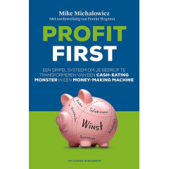Profit first: een simpel systeem om je bedrijf te transformeren van een cash-eating monster in een money-making machine (Dutch Edition)