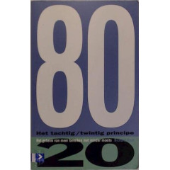 Het 80/20-principe : Het geheim van meer bereiken met minder moeite