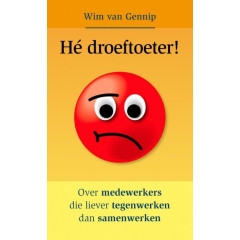 Hé Droeftoeter: over medewerkers die liever tegenwerken dan samenwerken