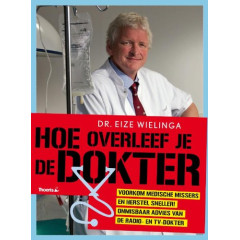 HOE OVERLEEF JE JE DOKTER: voorkom medisch missers en herstel sneller