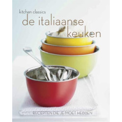 KITCHEN CLASSICS DE ITALIAANSE KEUKEN: recepten die je moet hebben