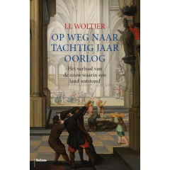 Op weg naar 80 jaar Oorlog: Het verhaal van de eeuw waarin ons land ontstond.