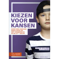 Kiezen voor Kansen: Over een nieuwe ideologie en het onderwijs in de 21e eeuw