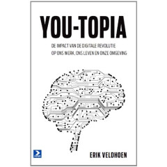 You-topia: de impact van de digitale revolutie op ons werk, ons leven en onze omgeving