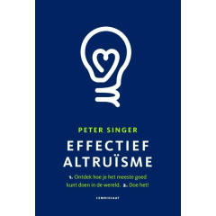 Effectief Altruïsme: 1) Ontdek hoe je het meeste goed kunt doen in de wereld. 2) Doe het.