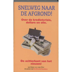 Snelweg naar de afgrond?: over de kredietcrisis, dollars en olie en de achterkant van het nieuws