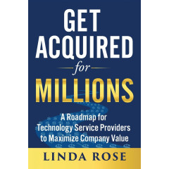 Get Acquired for Millions: A Roadmap for Technology Service Providers to Maximize Company Value