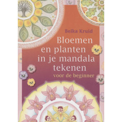 Bloemen en planten in je mandala tekenen voor de beginner (Dutch Edition)