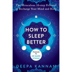 How to Sleep Better : The Miraculous Tenstep Protocol to Recharge Your Mind and Body