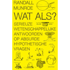 Wat als?: Serieuze wetenschappelijke antwoorden op absurde hypothetische vragen (XKCD, 1)