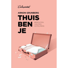 Thuis ben je: berichten van een hotelmens (Dutch Edition)
