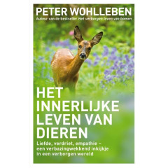 Het innerlijke leven van dieren: liefde, verdriet, empathie - een verbazingwekkend inkijkje in een verborgen wereld
