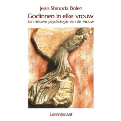 Godinnen in elke vrouw: een nieuwe psychologie van de vrouw (Ontwikkelingen in de Jungiaanse psychologie)
