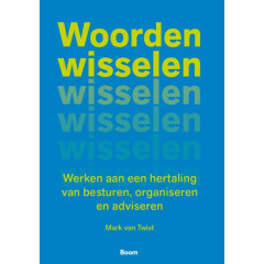 Woorden wisselen: Werken aan een hertaling van besturen, organiseren en adviseren