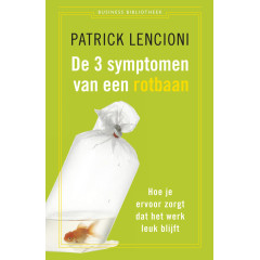 De business bibliotheek De drie symptomen van een rotbaan: hoe je ervoor zorgt dat het werk leuk blijft