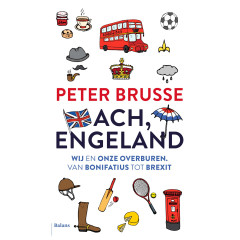 Ach, Engeland: Wij en onze overburen. Van Bonifatius tot Brexit (Dutch Edition)