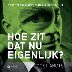 Hoe zit dat nu eigenlijk?: feiten en fabels in management