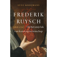 Frederik Ruysch (1638-1731): op het snijvlak van kunst en wetenschap