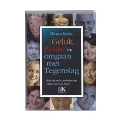 Geluk, Passie en omgaan met tegenslag: tien bekende Nederlanders leggen hun ziel bloot