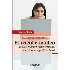 Efficient e-mailen: van last naar lust, onder het motto: wie is hier nu eigenlijk de baas ?