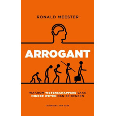 Arrogant: waarom wetenschappers vaak minder weten dan ze denken