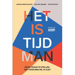 Het is tijd man: Om de vraag te stellen: wat voor man wil ik zijn?