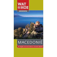 Macedonië (Wat & hoe onderweg de reisgids voor een actieve & culturele vakantie) (Dutch Edition)